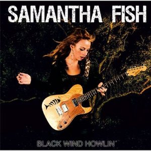 Black Wind Howlin' - Samantha Fish