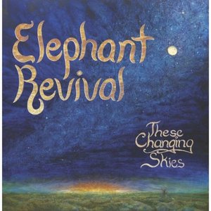 These Changing Skies - Elephant Revival