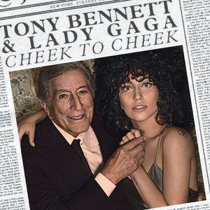 Cheek to Cheek  - Tony Bennett & Lady Gaga