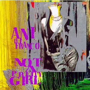 Not a Pretty Girl - Ani DiFranco