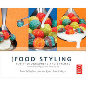 Book: More Food Styling for Photographers & Stylists: A Guide to Creating Your Own Appetizing Art