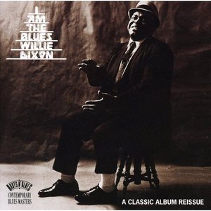 I Am the Blues - Willie Dixon