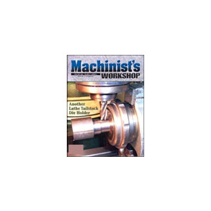 Machinist's Workshop - 6 Issues - 1 Year