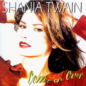 Come On Over - Shania Twain