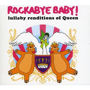 Lullaby Renditions of Queen - Rockabye Baby!
