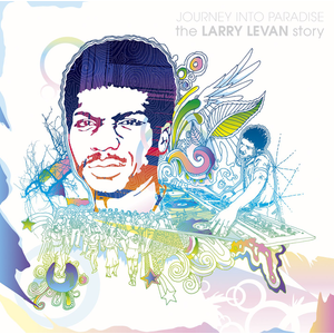 Journey Into Paradise: The Larry Levan Story  - Larry Levan